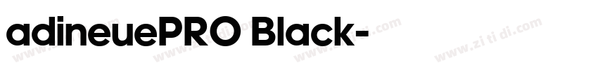 adineuePRO Black字体转换 adineuePRO Black字体转换